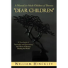 Dear Children, a Manual for Adult Children of Divorce: 25 Year Study of Spirituality and Overcoming the Effects of Divorce; Healing the World