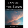 Rapture or Tribulation: Will Christians Go Through the Coming Tribulation?