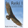 Reiki I: An Intuitive, Shamanic Approach to Usui Reiki