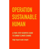 Operation Sustainable Human: A four-step scientific guide to combat climate change (high impact made simple)