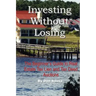 Investing Without Losing: The Beginner's Guide to Real Estate Tax Lien and Tax Deed Auctions