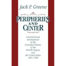 Peripheries and Center: Constitutional Development in the Extended Polities of the British Empire and the United States, 1607-1788