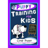 Puppy Training for Kids, Dog Care, Dog Behavior, Dog Grooming, Dog Ownership, Dog Hand Signals, Easy, Fun Training * Fast Results, Corgi Puppy Trainin