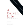 A Driven Life: How to Drive Yourself into Serenity
