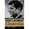 John F. Kennedy on Leadership: The Lessons and Legacy of a President