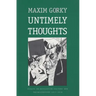 Untimely Thoughts: Essays on Revolution, Culture, and the Bolsheviks, 1917-1918