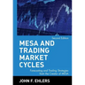 MESA and Trading Market Cycles: Forecasting and Trading Strategies from the Creator of Mesa