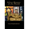 The Secret History of the World and How to Get Out Alive
