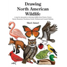 Drawing North American Wildlife: A step by step guide to drawing wildlife from Prairie, Desert, Rocky Mountain, Deciduous Forest, Wetland and Coastal