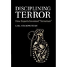 Disciplining Terror: How Experts Invented 'Terrorism'