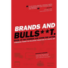 Brands and BullS**t: Excel at the Former and Avoid the Latter. A Branding Primer for Millennial Marketers in a Digital Age.