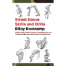 Street Dance Skills & Drills - BBoy Bootcamp