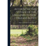 Account of the Voyage of the Ursulines to New Orleans in 1727 [microform]