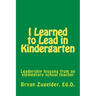 I Learned to Lead in Kindergarten: Leadership lessons from an elementary school teacher