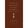 Defying the Inquisition in Colonial New Mexico: Miguel de Quintana's Life and Writings