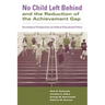 No Child Left Behind and the Reduction of the Achievement Gap: Sociological Perspectives on Federal Educational Policy
