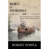 Born In Huronia: Recollections of a Kid from Penetanguishene