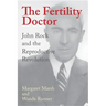 The Fertility Doctor: John Rock and the Reproductive Revolution