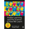 Visible Learning and the Science of How We Learn