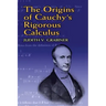 The Origins of Cauchy's Rigorous Calculus