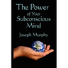 The Power of Your Subconscious Mind