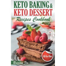 Keto Baking and Keto Dessert Recipes Cookbook: Low-Carb Cookies, Fat Bombs, Low-Carb Breads and Pies (keto diet cookbook, healthy dessert ideas, keto