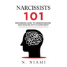 NARCISSISTS 101 - Beginners guide to understanding and dealing with a narcissist