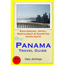 Panama Travel Guide: Sightseeing, Hotel, Restaurant & Shopping Highlights