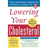 The Harvard Medical School Guide to Lowering Your Cholesterol