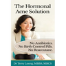The Hormonal Acne Solution: No Antibiotics. No Birth Control Pills. No Roaccutane.