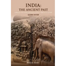 India: The Ancient Past: A History of the Indian Subcontinent from C. 7000 Bce to Ce 1200
