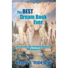 The Best Dream Book Ever: Accessing Your Personal Intuition and Guidance