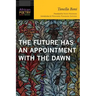 Future Has an Appointment with the Dawn