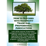 How to Succeed with Nonprofit Trade and Professional Associations: What nonprofit organizations are, why they exist, how they operate and all the nuan