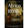 Africa and Rome: The History and Legacy of the Roman Empire on the African Continent
