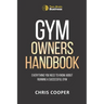 Gym Owner's Handbook: Everything You Need To Know About Running A Successful Gym.