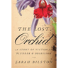 The Lost Orchid: A Story of Victorian Plunder and Obsession