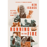 Running to the Fire: Helping in Jesus' Name