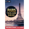 Paris Travel Guide - I Love Paris (color version): Paris Travel Book. Travel essentials for your bucket list trip. Low budget Europe travel essentials