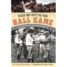 Take Me Out to the Ball Game: The Story of the Sensational Baseball Song