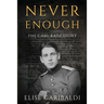 Never Enough: The Carl Katz Story - A Man Hunted by the Nazis Long After the Fall of the Third Reich