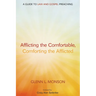 Afflicting the Comfortable, Comforting the Afflicted: A Guide to Law and Gospel Preaching