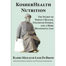 KosherHealth Nutrition: The Secret of Perfect Health, Unlimited Energy and a More Meaningful Life