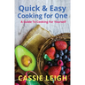 Quick & Easy Cooking for One: A Guide to Cooking For Yourself