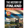 The History of Finland: From Ice Age to Kingdoms (Skriuwer.com Edition)