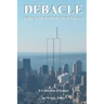 Debacle: Failing to Rebuild the Twin Towers: A Collection of Essays