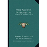 Paul And His Interpreters: A Critical History (1912)