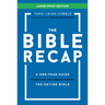 The Bible Recap Large Print Edition: A One-Year Guide to Reading and Understanding the Entire Bible