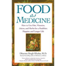 Food as Medicine: How to Use Diet, Vitamins, Juices, and Herbs for a Healthier, Happier, and Longer Life