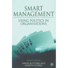 Smart Management: Using Politics in Organizations